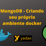 MongoDB - Criando seu próprio ambiente docker