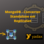 MongoDB – Converter Standalone em ReplicaSet