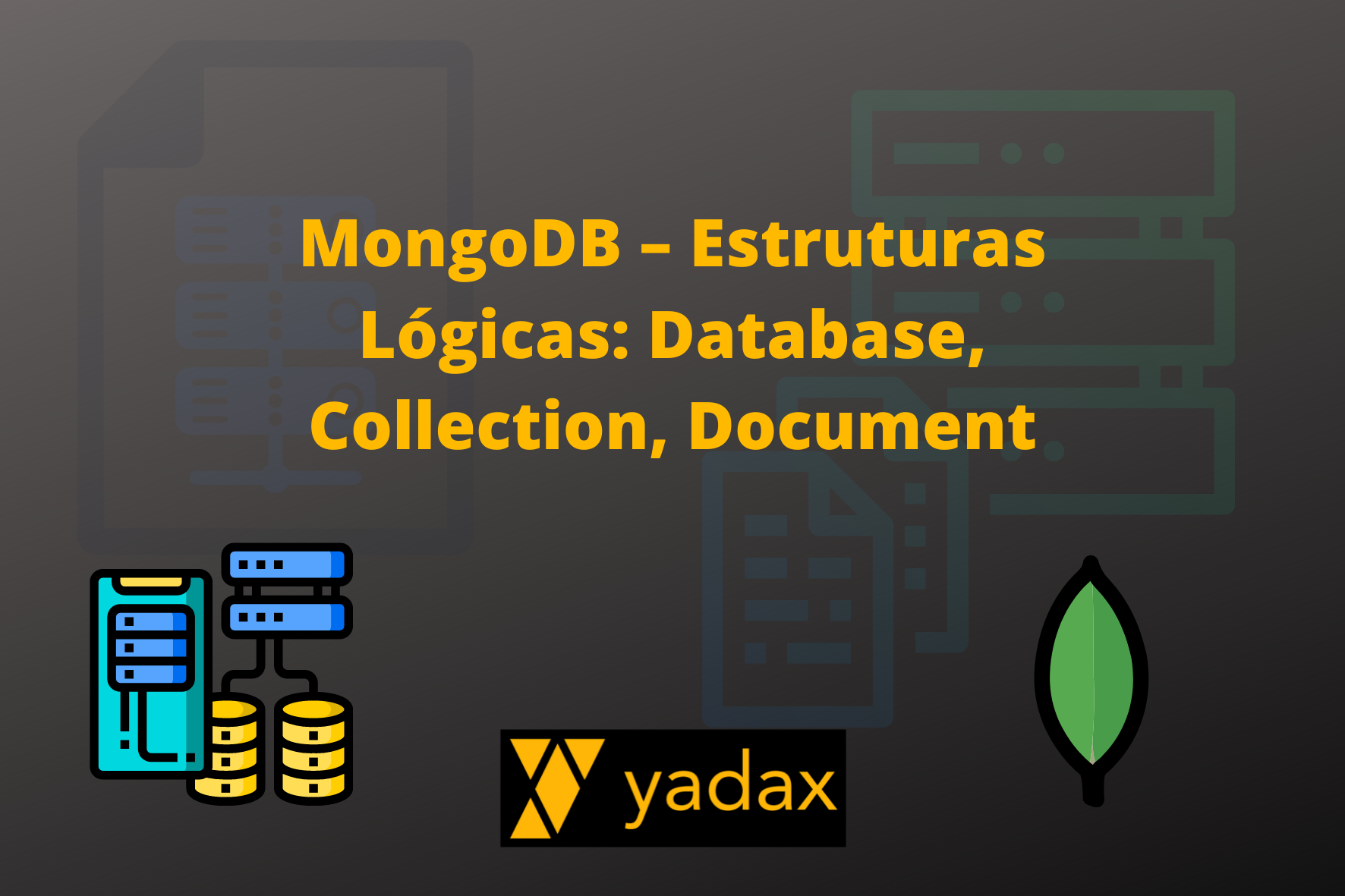 MongoDB – Estruturas Lógicas: Database, Collection, Document