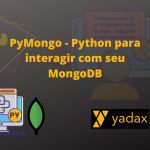 PyMongo - Python para interagir com seu MongoDB