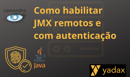 Como habilitar JMX remotos e com autenticação no Cassandra