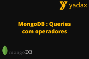 MongoDB – Queries com operadores
